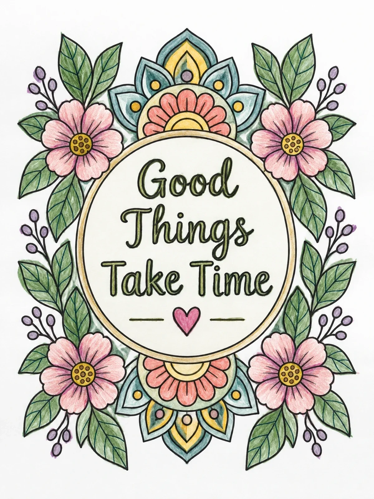 Colored example of the Good Things Take Time Floral Frame coloring page