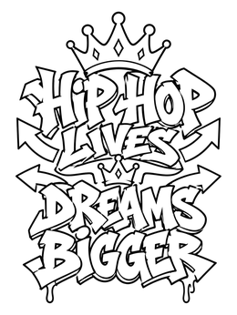 Free printable Hip Hop Lives Dreams Bigger Graffiti coloring page