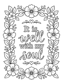 Inspirational soul coloring page featuring the quote It is well with my soul framed by flowers.