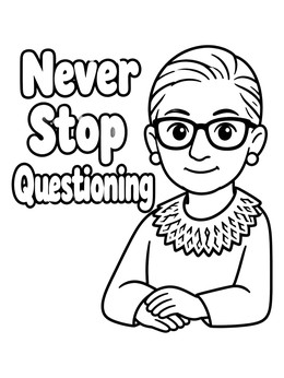 Free printable Ruth Bader Ginsburg Never Stop Questioning coloring page