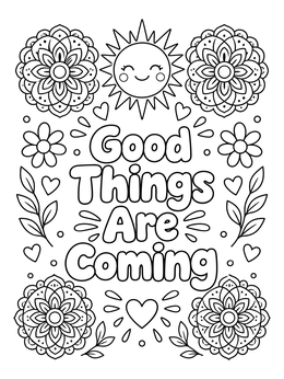 Free printable Good Things Are Coming Uplifting Art coloring page